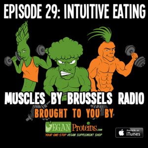 Muscles By Brussels Radio 29: Intuitive Eating Vegan Proteins iTunes podcast 29