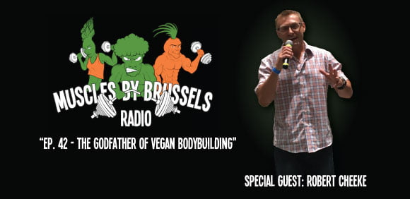 Ep 42: Robert Cheeke - The Godfather of Vegan Bodybuilding