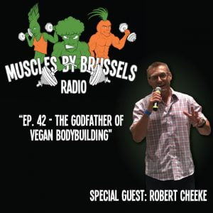Ep 42: Robert Cheeke - The Godfather of Vegan Bodybuilding