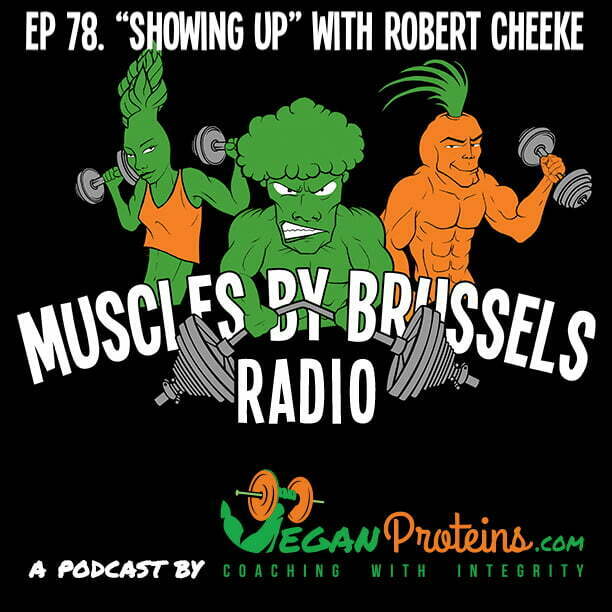Ep 78. "Showing Up" With Robert Cheeke