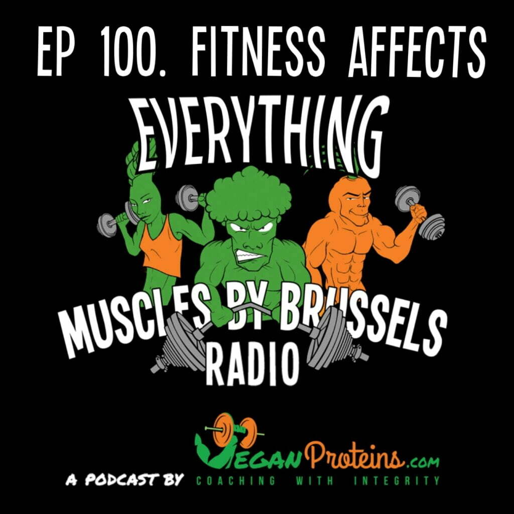 Ep 100. Fitness Affects Everything