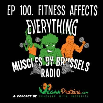 Ep 100. Fitness Affects Everything