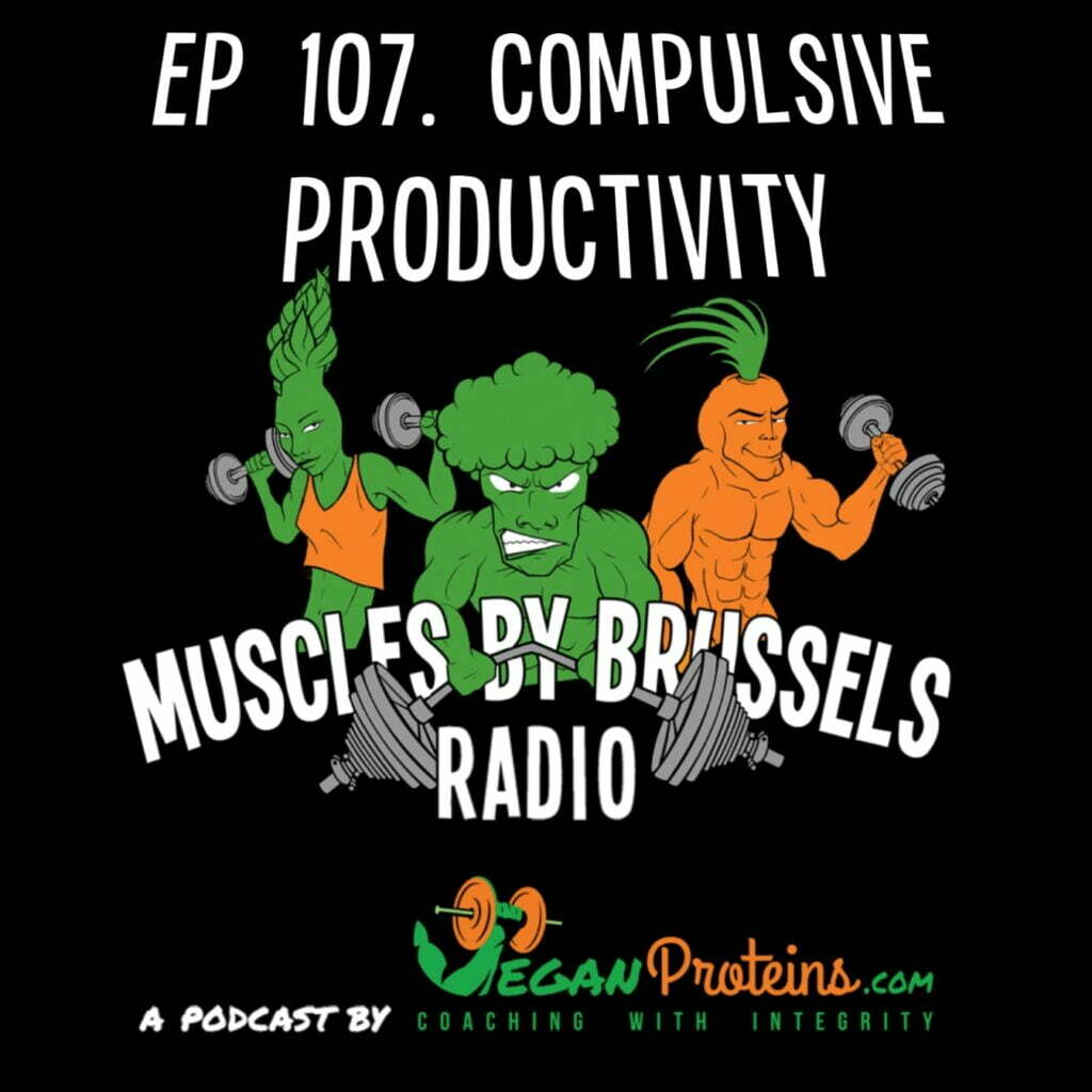 Ep 107 Compulsive Productivity