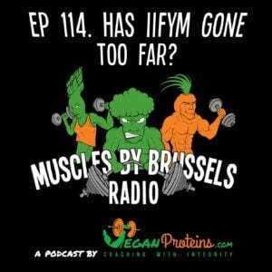 Ep 114. Has IIFYM Gone Too Far?