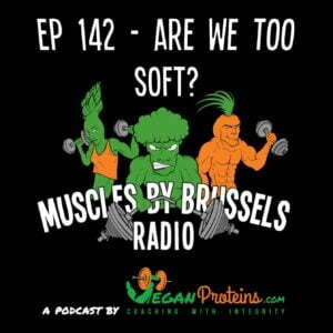 Ep 142 - Are We Too Soft?